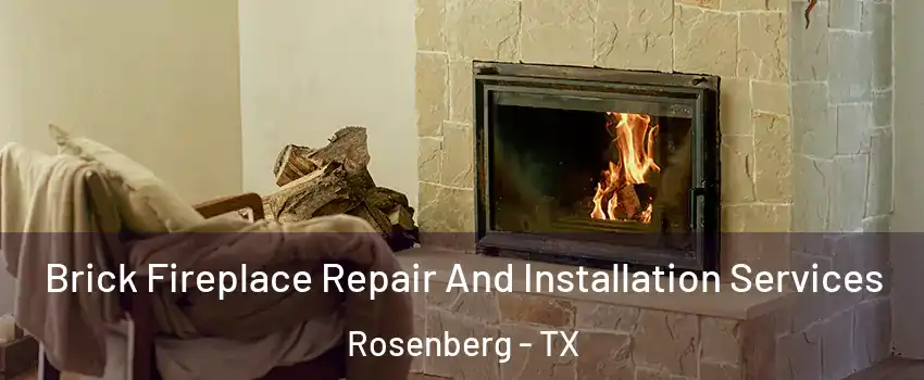  Brick Fireplace Repair And Installation Services Rosenberg - TX
