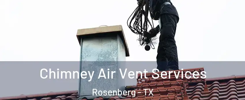  Chimney Air Vent Services Rosenberg - TX