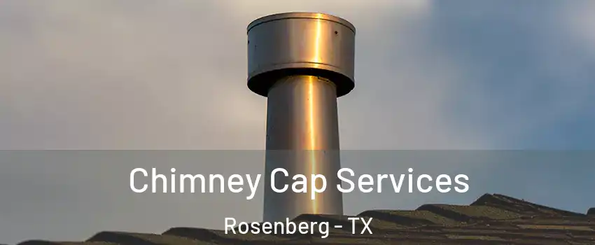  Chimney Cap Services Rosenberg - TX