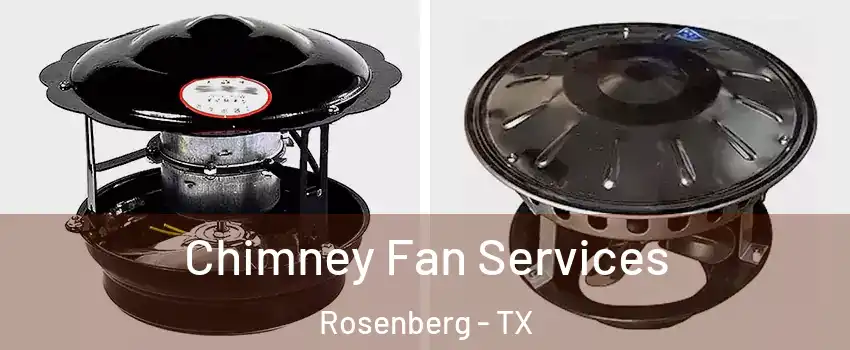  Chimney Fan Services Rosenberg - TX