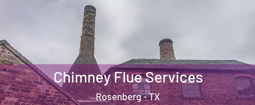  Chimney Flue Services Rosenberg - TX