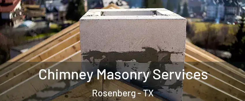  Chimney Masonry Services Rosenberg - TX