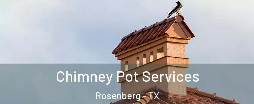  Chimney Pot Services Rosenberg - TX