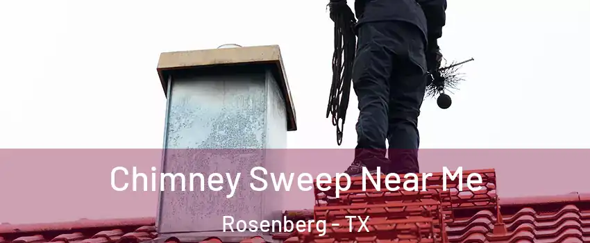  Chimney Sweep Near Me Rosenberg - TX