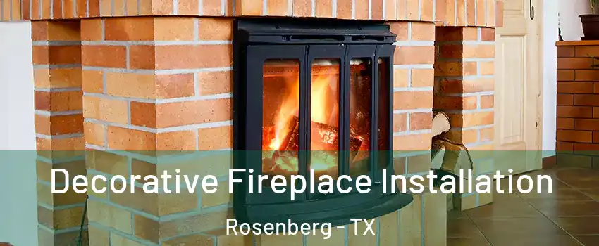  Decorative Fireplace Installation Rosenberg - TX