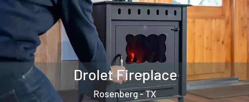 Drolet Fireplace Rosenberg - TX