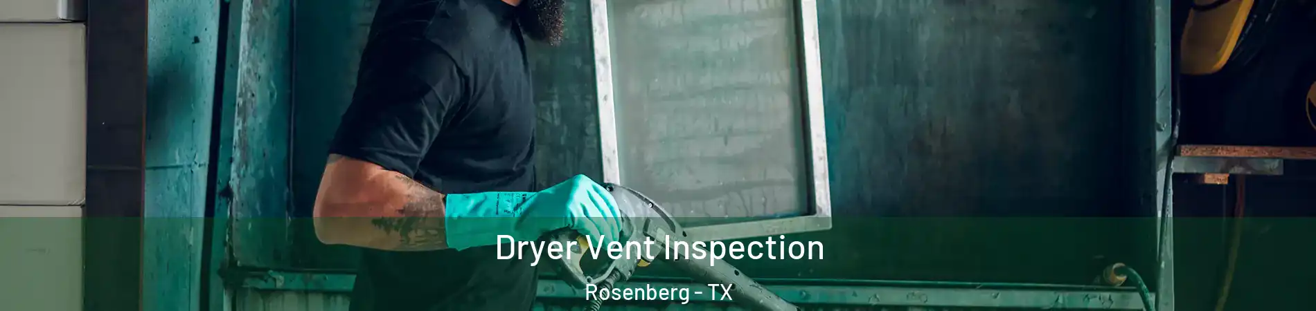  Dryer Vent Inspection Rosenberg - TX