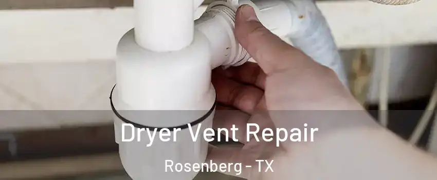  Dryer Vent Repair Rosenberg - TX