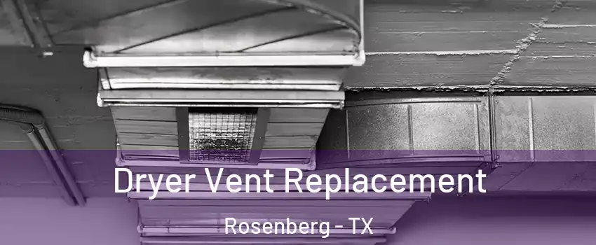  Dryer Vent Replacement Rosenberg - TX