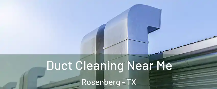  Duct Cleaning Near Me Rosenberg - TX