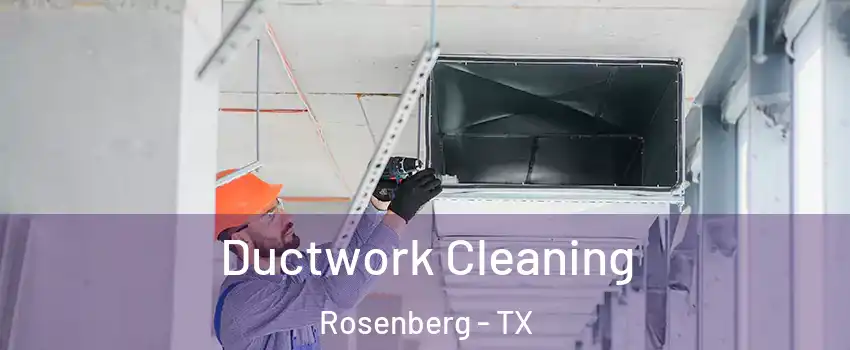  Ductwork Cleaning Rosenberg - TX