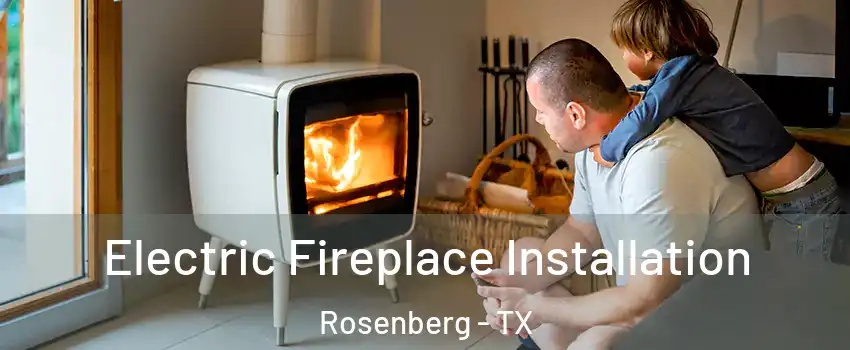  Electric Fireplace Installation Rosenberg - TX