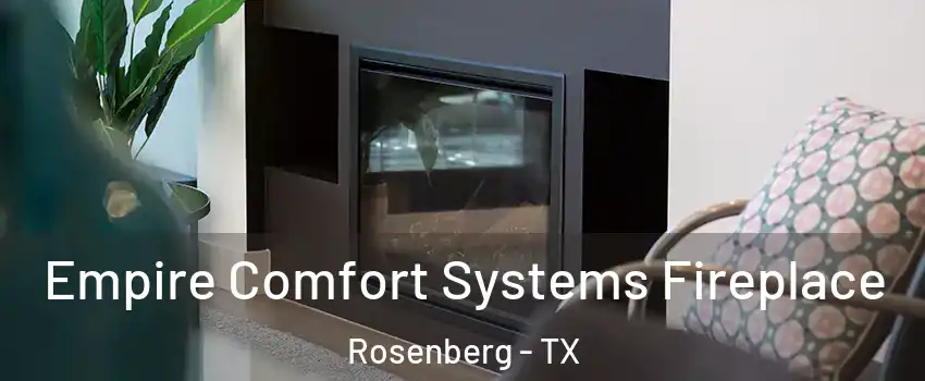  Empire Comfort Systems Fireplace Rosenberg - TX