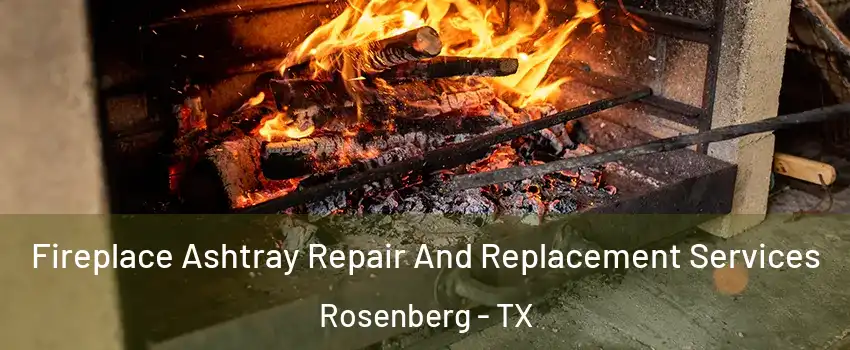  Fireplace Ashtray Repair And Replacement Services Rosenberg - TX