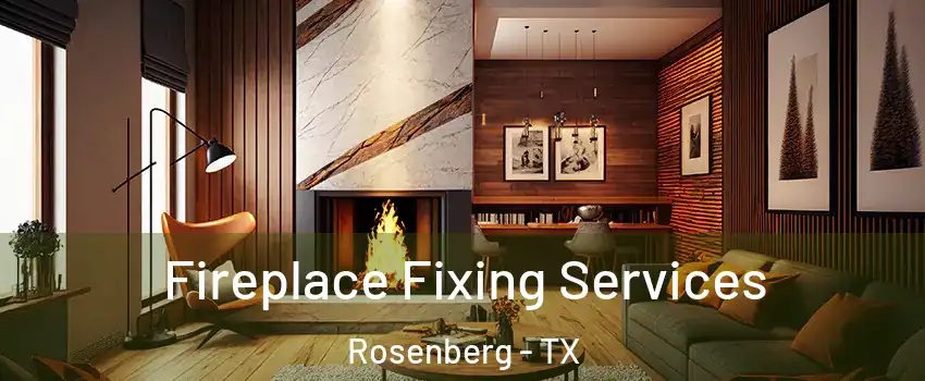  Fireplace Fixing Services Rosenberg - TX