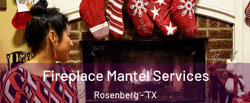  Fireplace Mantel Services Rosenberg - TX