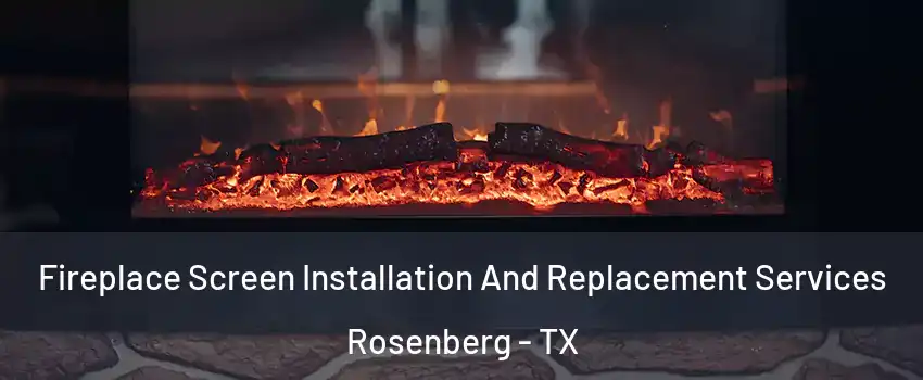  Fireplace Screen Installation And Replacement Services Rosenberg - TX