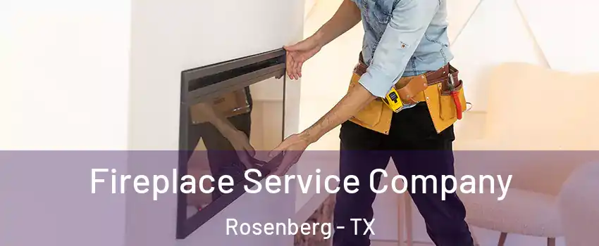  Fireplace Service Company Rosenberg - TX