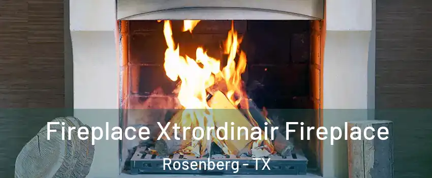  Fireplace Xtrordinair Fireplace Rosenberg - TX