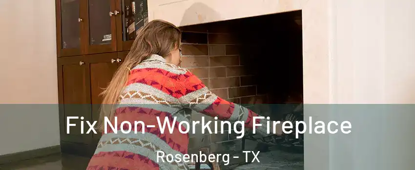  Fix Non-Working Fireplace Rosenberg - TX