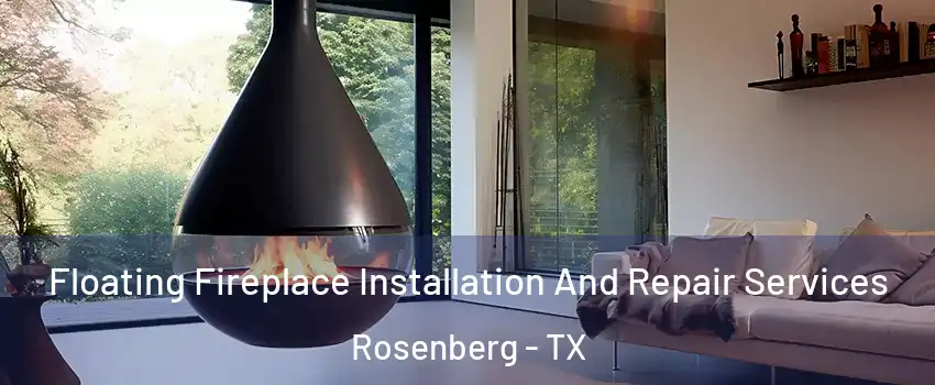  Floating Fireplace Installation And Repair Services Rosenberg - TX