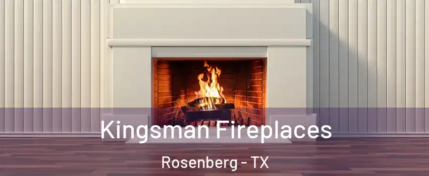  Kingsman Fireplaces Rosenberg - TX