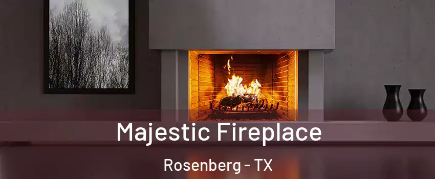  Majestic Fireplace Rosenberg - TX