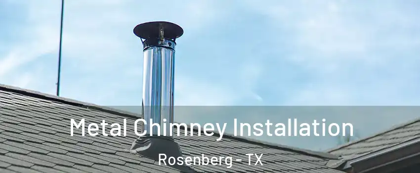  Metal Chimney Installation Rosenberg - TX