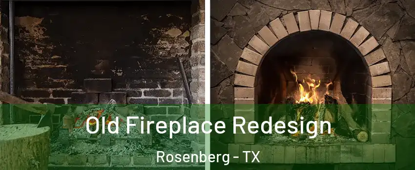  Old Fireplace Redesign Rosenberg - TX
