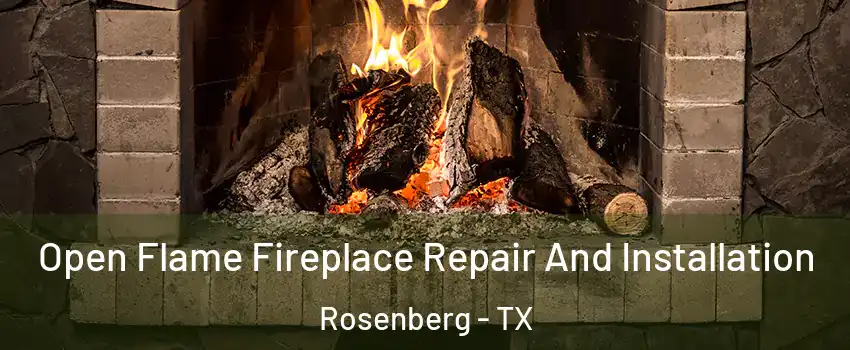  Open Flame Fireplace Repair And Installation Rosenberg - TX