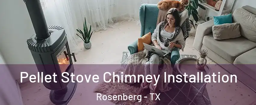  Pellet Stove Chimney Installation Rosenberg - TX