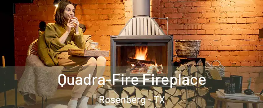  Quadra-Fire Fireplace Rosenberg - TX
