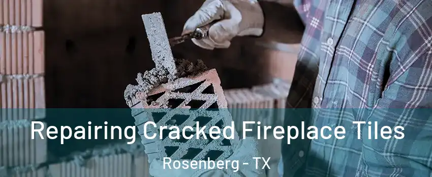  Repairing Cracked Fireplace Tiles Rosenberg - TX