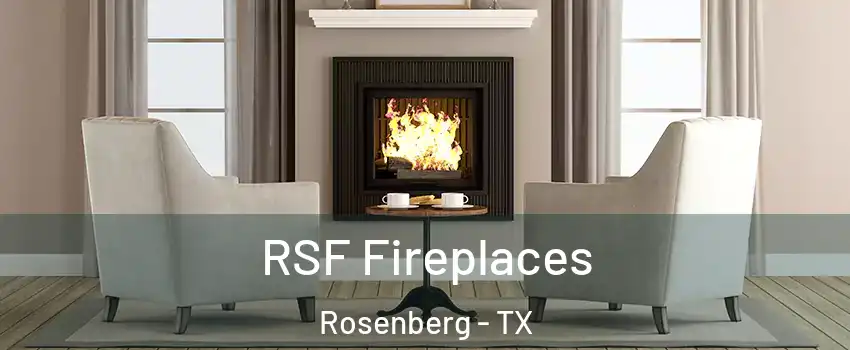  RSF Fireplaces Rosenberg - TX