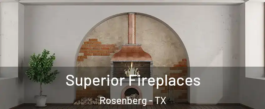 Superior Fireplaces Rosenberg - TX