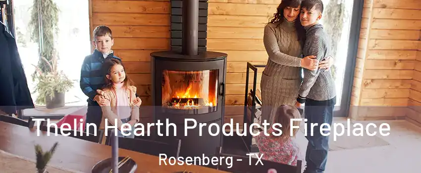  Thelin Hearth Products Fireplace Rosenberg - TX