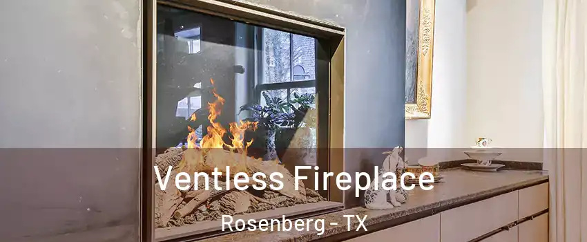  Ventless Fireplace Rosenberg - TX