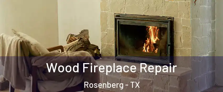  Wood Fireplace Repair Rosenberg - TX