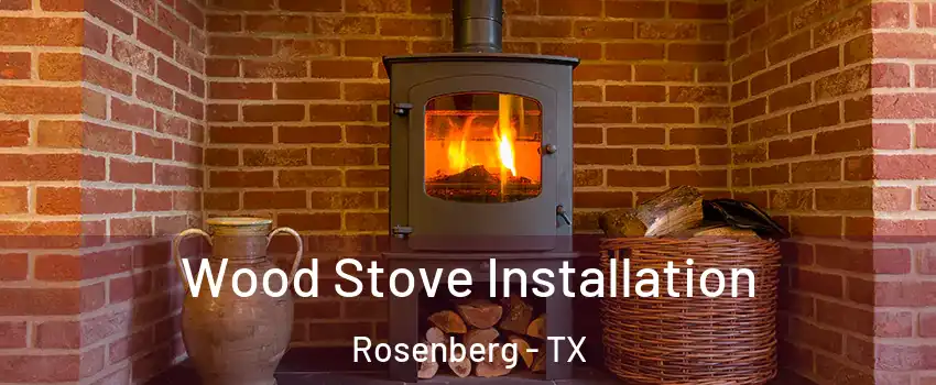  Wood Stove Installation Rosenberg - TX