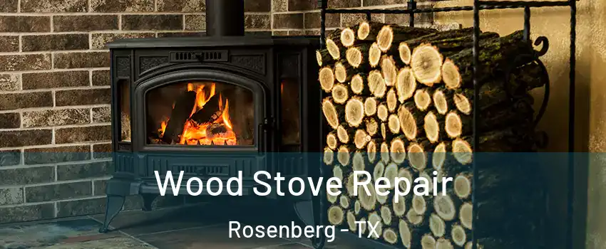  Wood Stove Repair Rosenberg - TX